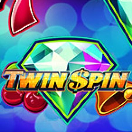 Vòng Quay Song Sinh – Twin Spin Slot – Trải Nghiệm Game Slot Huyền Thoại và Cách Chơi Chiến Thắng