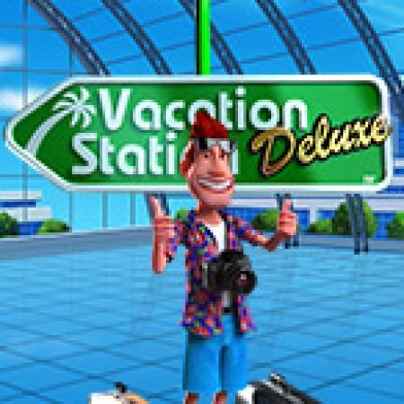 Chơi Vacation Station Deluxe Slot Online: Tips, Chiến Lược và Hướng Dẫn Chi Tiết