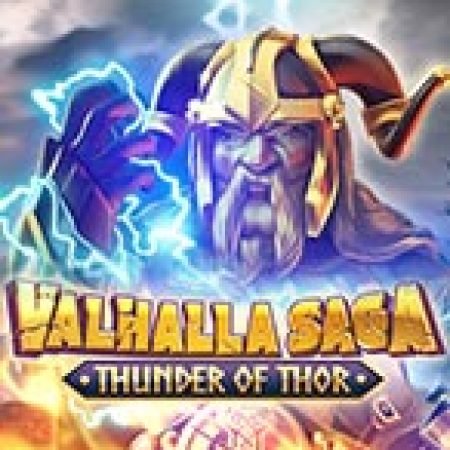 Khám Phá Valhalla Saga: Thunder of Thor Slot: Từ Lịch Sử Đến Cách Thức Chơi Đỉnh Cao