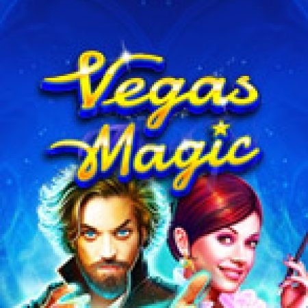 Ma Thuật Las Vegas – Vegas Magic Slot: Lịch Sử, Phiên Bản Mới và Cách Thức Chơi Để Thắng Lớn