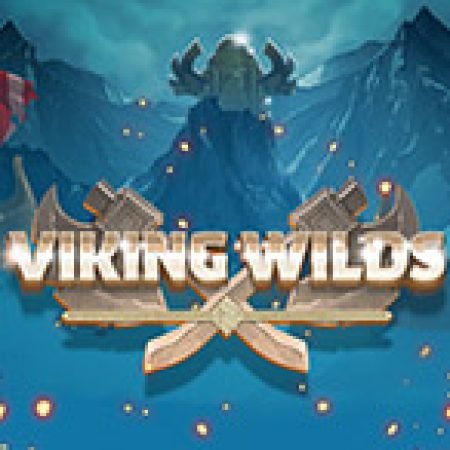 Hướng Dẫn Chơi Viking Wilds Slot: Bí Kíp Đánh Bại Mọi Thử Thách