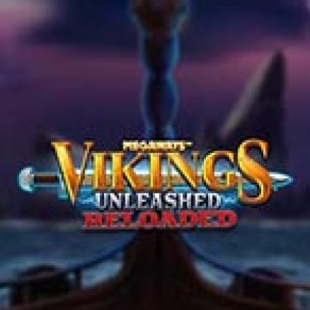 Vikings Unleashed Reloaded Slot: Lịch Sử, Phiên Bản Mới và Cách Thức Chơi Để Thắng Lớn