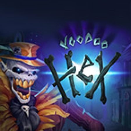 Hướng Dẫn Chơi Voodoo Hex Slot: Bí Kíp Đánh Bại Mọi Thử Thách