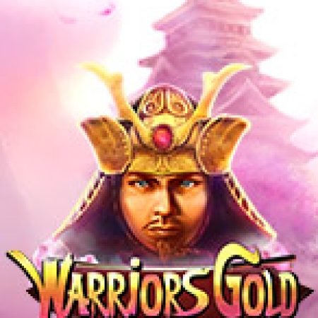 Khám Phá Warriors Gold Slot: Từ Lịch Sử Đến Cách Thức Chơi Đỉnh Cao