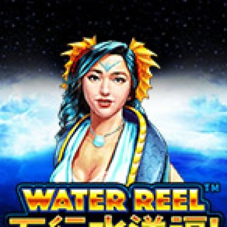 Water Reel Slot – Trải Nghiệm Game Slot Huyền Thoại và Cách Chơi Chiến Thắng