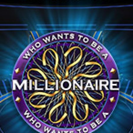 Hướng Dẫn Chơi Ai Là Triệu Phú – Who wants to be a Millionaire Slot: Bí Kíp Đánh Bại Mọi Thử Thách