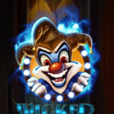 Chơi Wicked Circus Slot Online: Tips, Chiến Lược và Hướng Dẫn Chi Tiết