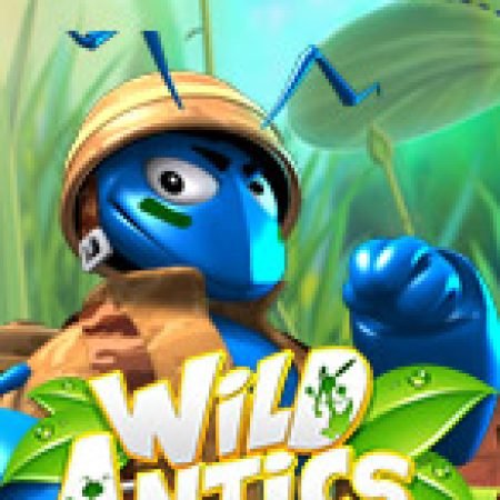 Wild Antics Slot: Lịch Sử, Phiên Bản Mới và Cách Thức Chơi Để Thắng Lớn