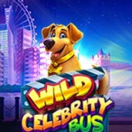 Chuyến Xe Buýt Vui Nhộn – Wild Celebrity Bus Megaways Slot – Trải Nghiệm Game Slot Huyền Thoại và Cách Chơi Chiến Thắng