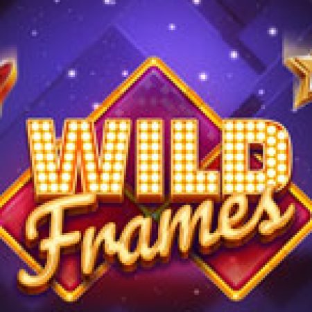 Wild Frames Slot – Trải Nghiệm Game Slot Huyền Thoại và Cách Chơi Chiến Thắng