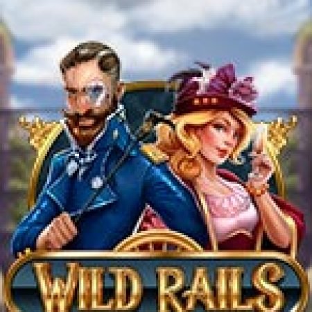 Đường Ray Viễn Tây – Wild Rails Slot: Lịch Sử, Phiên Bản Mới và Cách Thức Chơi Để Thắng Lớn