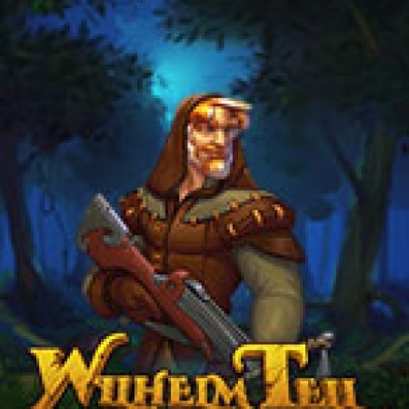 Hướng Dẫn Chơi Wilhelm Tell Slot: Bí Kíp Đánh Bại Mọi Thử Thách