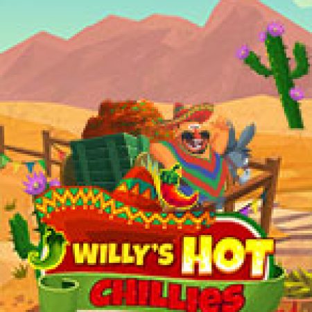 Ớt Siêu Cay Của Willy – Willy’s Hot Chillies Slot – Trải Nghiệm Game Slot Huyền Thoại và Cách Chơi Chiến Thắng