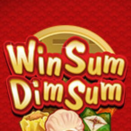 Hướng Dẫn Chơi Win Sum Dim Sum Slot: Bí Kíp Đánh Bại Mọi Thử Thách