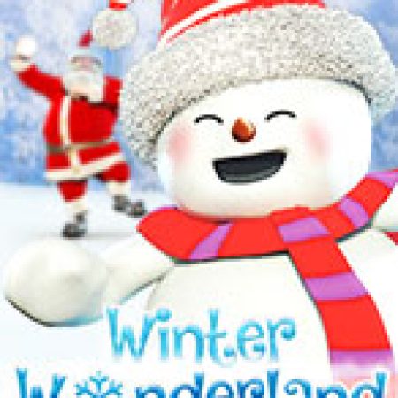 Winter Wonderland Slot – Trải Nghiệm Game Slot Huyền Thoại và Cách Chơi Chiến Thắng