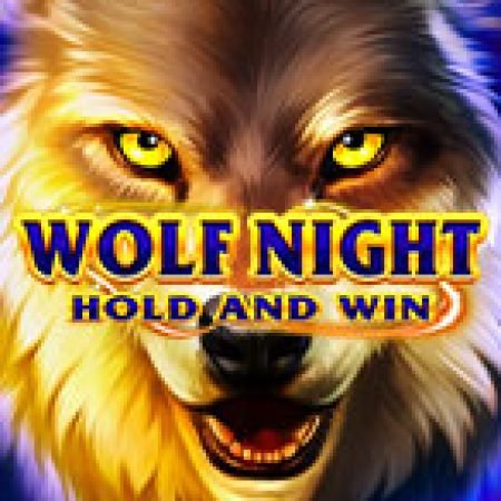 Chơi Wolf Night Slot Online: Tips, Chiến Lược và Hướng Dẫn Chi Tiết