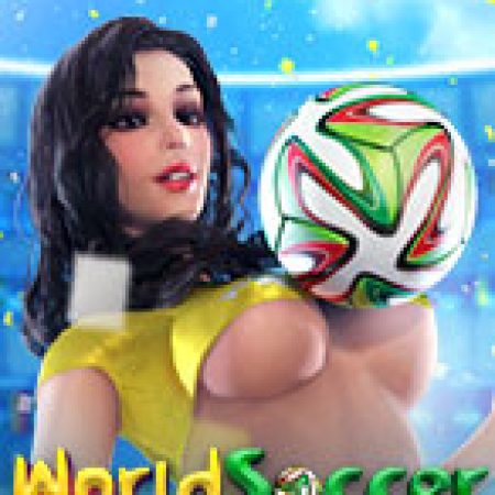 World Soccer Slot – Trải Nghiệm Game Slot Huyền Thoại và Cách Chơi Chiến Thắng