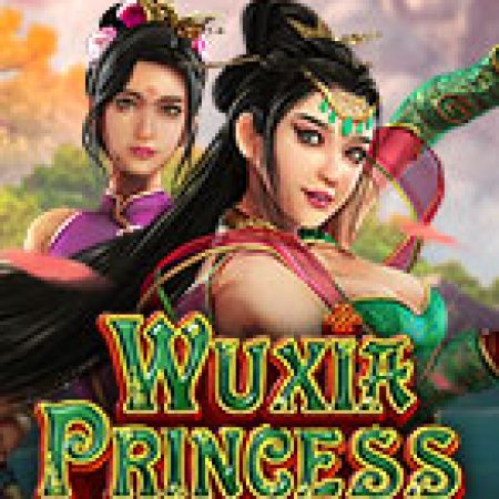 Wuxia Princess: Mega Reels Slot – Trải Nghiệm Game Slot Huyền Thoại và Cách Chơi Chiến Thắng