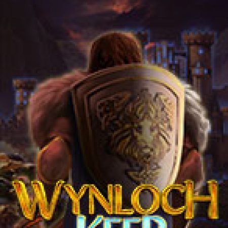 Wynloch Keep Slot – Trải Nghiệm Game Slot Huyền Thoại và Cách Chơi Chiến Thắng