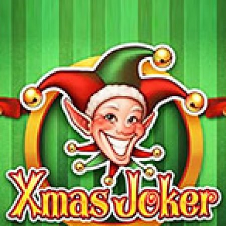 Khám Phá Giáng Sinh Của Chú Hề – Xmas Joker Slot: Từ Lịch Sử Đến Cách Thức Chơi Đỉnh Cao