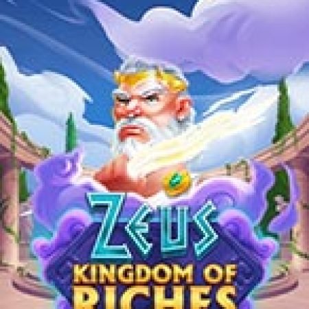 Zeus Kingdom of Riches Slot – Trải Nghiệm Game Slot Huyền Thoại và Cách Chơi Chiến Thắng