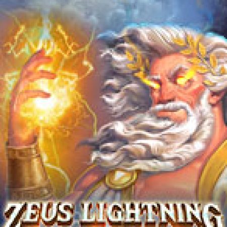Tia Chớp Thần Zeus – Power Reels – Zeus Lightning Power Reels Slot – Trải Nghiệm Game Slot Huyền Thoại và Cách Chơi Chiến Thắng