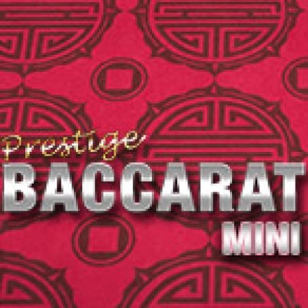 Chơi Prestige Mini Baccarat Slot Online: Tips, Chiến Lược và Hướng Dẫn Chi Tiết