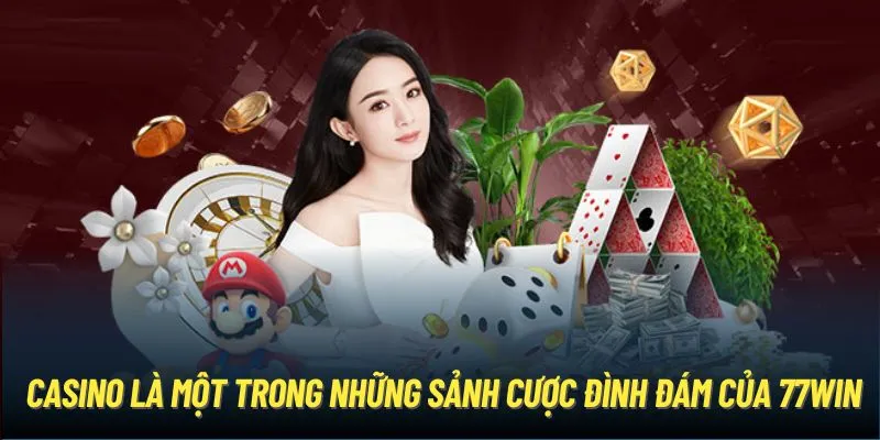 Đặc điểm nổi bật Casino 77win