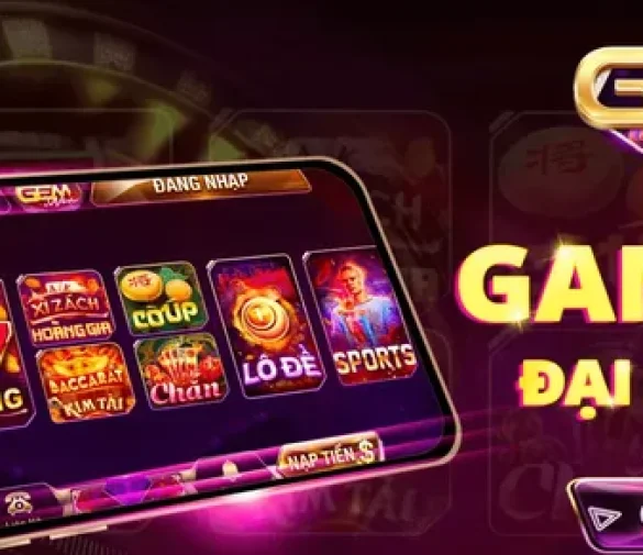 Gem Win là gì? Những tựa Game nổi tiếng tại Gem Win